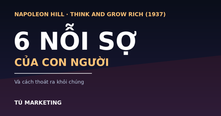 6 Nỗi Sợ Của Con Người Theo Napoleon Hill (Và Cách Thoát Ra)